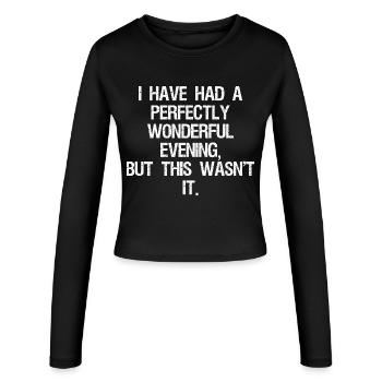 I have had a perfectly wonderful evening but this - Women's Slim Fit Longsleeve - black - Front - AI Model Female 172 light (172cm)