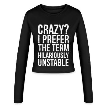 Crazy I Prefer The Term Hilariously Unstable - Women's Slim Fit Longsleeve - black - Front - AI Model Female 172 light (172cm)
