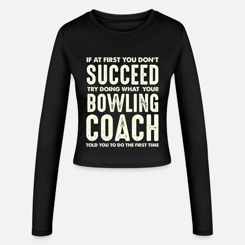 Bowling Coach Wisdom First Do What Said - Women's Slim Fit Longsleeve - black