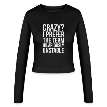 Crazy I Prefer The Term Hilariously Unstable funny - Women's Slim Fit Longsleeve - black - Front - AI Model Female 172 light (172cm)