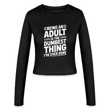 Erwachsen zu sein ist das Dümmste, was ich je getan habe - Frauen Slim Fit Langarmshirt - Schwarz - Vorne - AI Model Female 172 light (172cm)