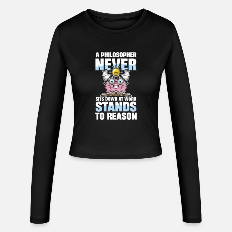  A Philosopher Never Sits Down At Work Stands To - Frauen Slim Fit Langarmshirt - Schwarz