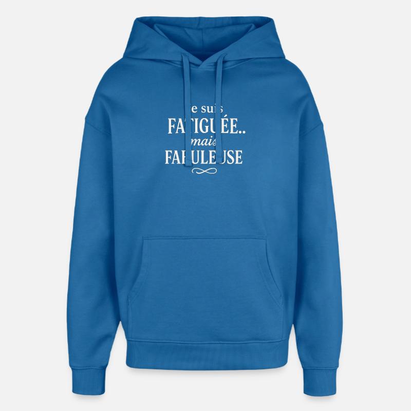 Fatiguée mais Fabuleuse - Sweat à capuche unisexe Stanley/Stella Oversized - bleu attentif