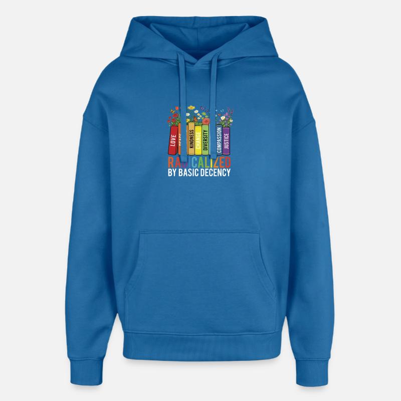 Radicalized Basic Decency Kindness Equality  - Oversized Unisex Hoodie by Stanley/Stella - mindful blue