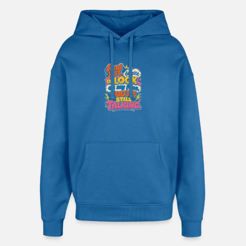 Et pourtant : tu continues à parler - Sweat à capuche unisexe Stanley/Stella Oversized - bleu attentif