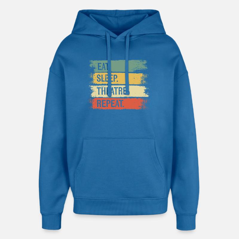 Manger, dormir, théâtre, répéter - Sweat à capuche unisexe Stanley/Stella Oversized - bleu attentif