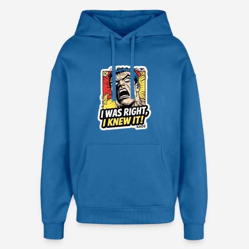 J’avais raison, je le savais, comique - Sweat à capuche unisexe Stanley/Stella Oversized - bleu attentif