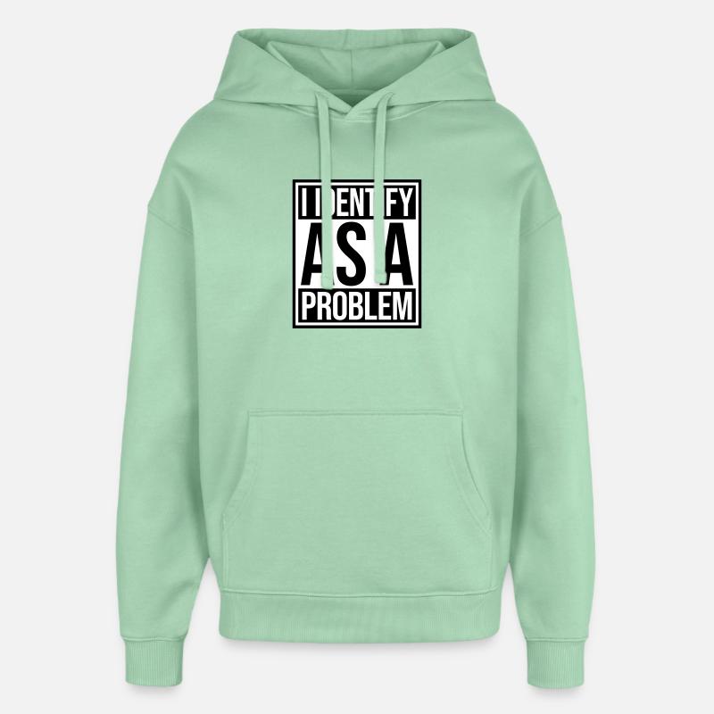 Je m’identifie comme un problème Énoncé Effronté Rebelle - Sweat à capuche unisexe Stanley/Stella Oversized - jade brumeux