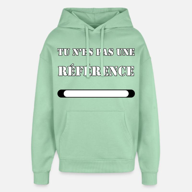 TU N’ES PAS UNE RÉFÉRENCE. - Sweat à capuche unisexe Stanley/Stella Oversized - jade brumeux