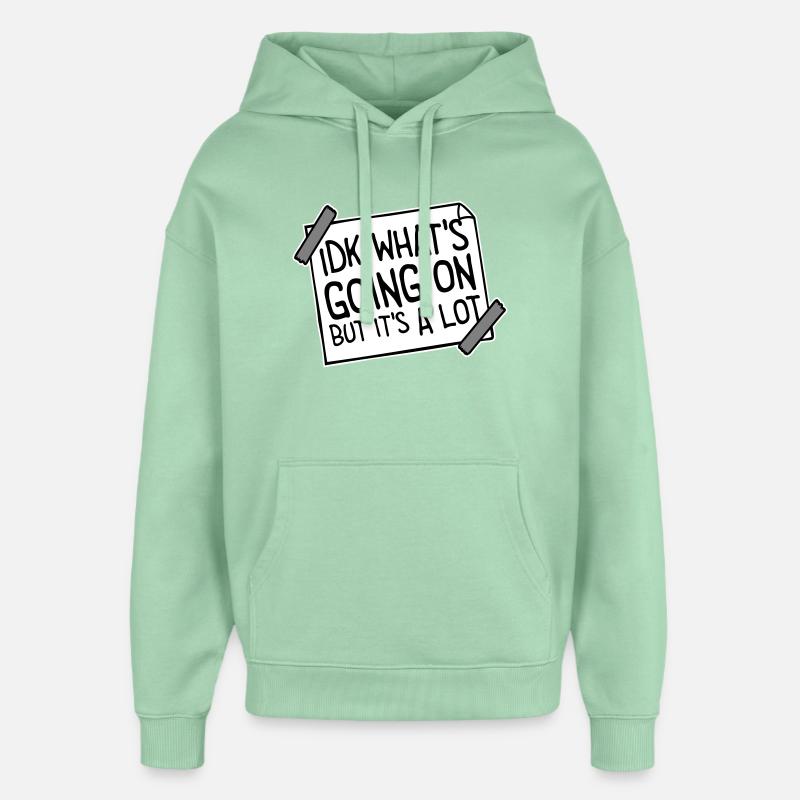 Idk What's Going On But It's A Lot Überfordert - Oversized Unisex Hoodie von Stanley/Stella - Nebeljade