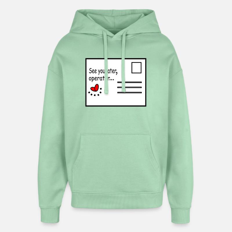 See_you_later_operator - Sweat à capuche unisexe Stanley/Stella Oversized - jade brumeux