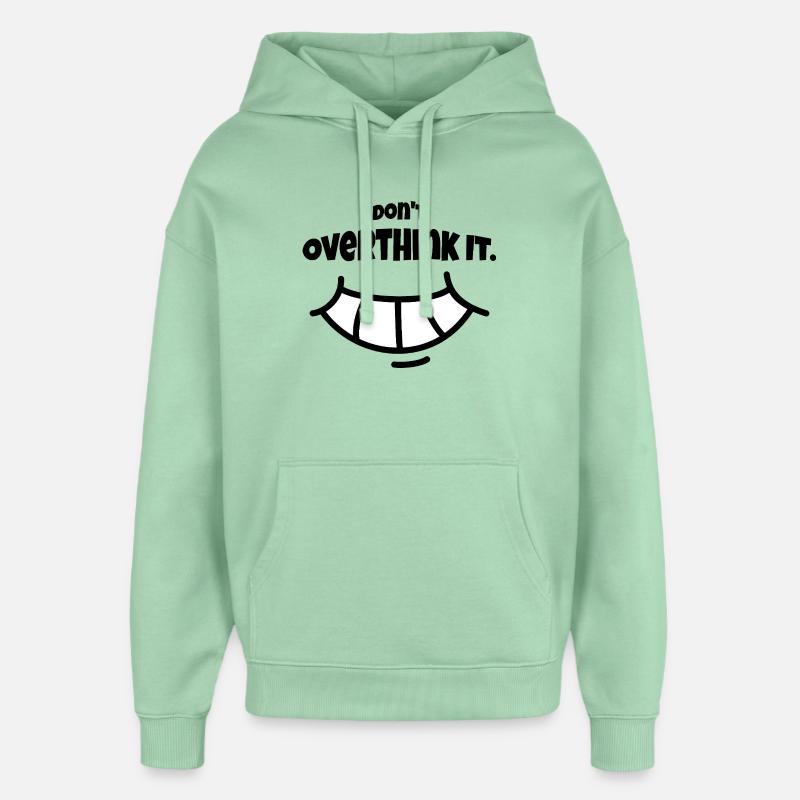 N'y réfléchis pas trop. - Sweat à capuche unisexe Stanley/Stella Oversized - jade brumeux