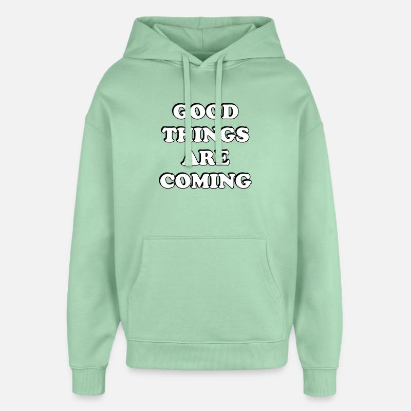 De bonnes choses arrivent - Sweat à capuche unisexe Stanley/Stella Oversized - jade brumeux