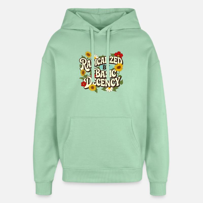 Radicalized Basic Decency Empathy Social Justice - Oversized Unisex Hoodie by Stanley/Stella - misty jade
