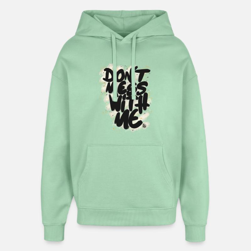 Don't mess with me - Sweat à capuche unisexe Stanley/Stella Oversized - jade brumeux