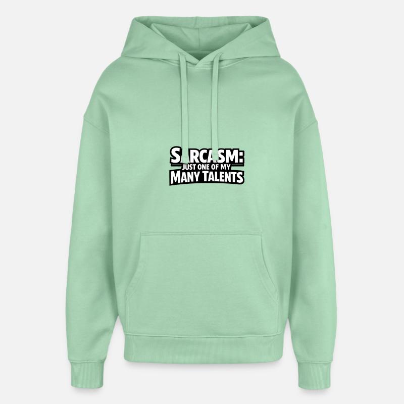 Des paroles sarcastiques avec ironie - Sweat à capuche unisexe Stanley/Stella Oversized - jade brumeux
