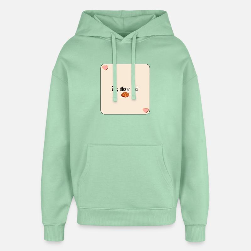 Je t’adore les pâtisseries - Sweat à capuche unisexe Stanley/Stella Oversized - jade brumeux