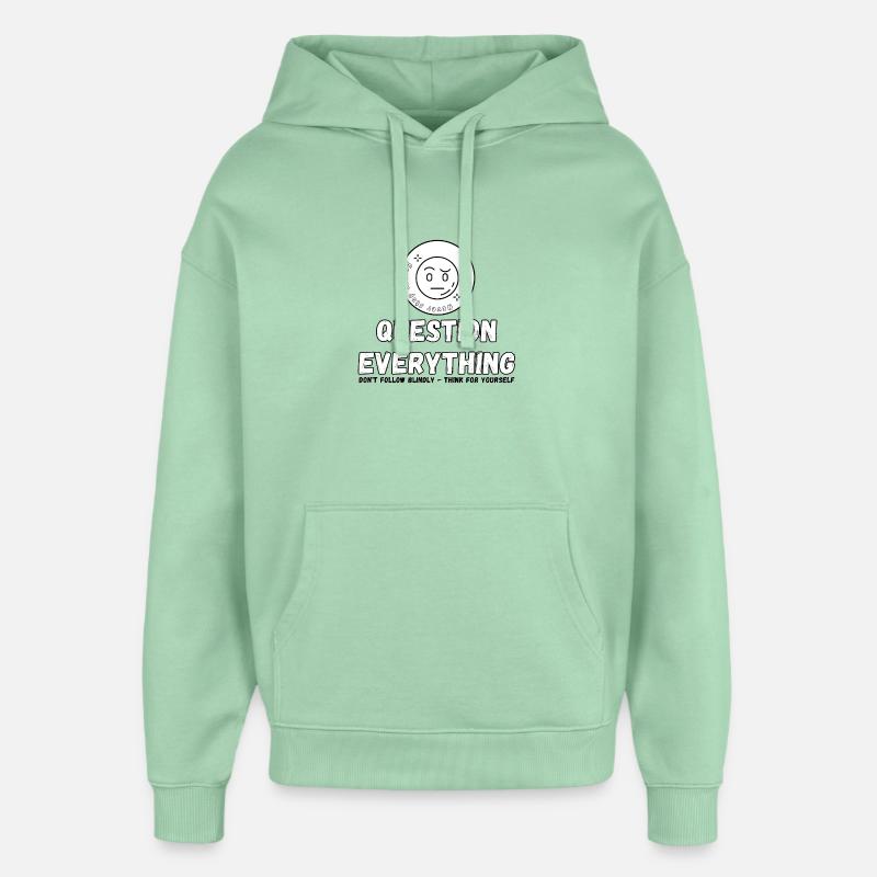 Question Everything - Never Stop Asking  - Oversized Unisex Hoodie by Stanley/Stella - misty jade