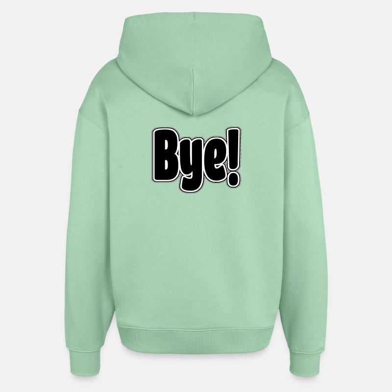Bye!. Cheerful expression - Oversized Unisex Hoodie by Stanley/Stella - misty jade