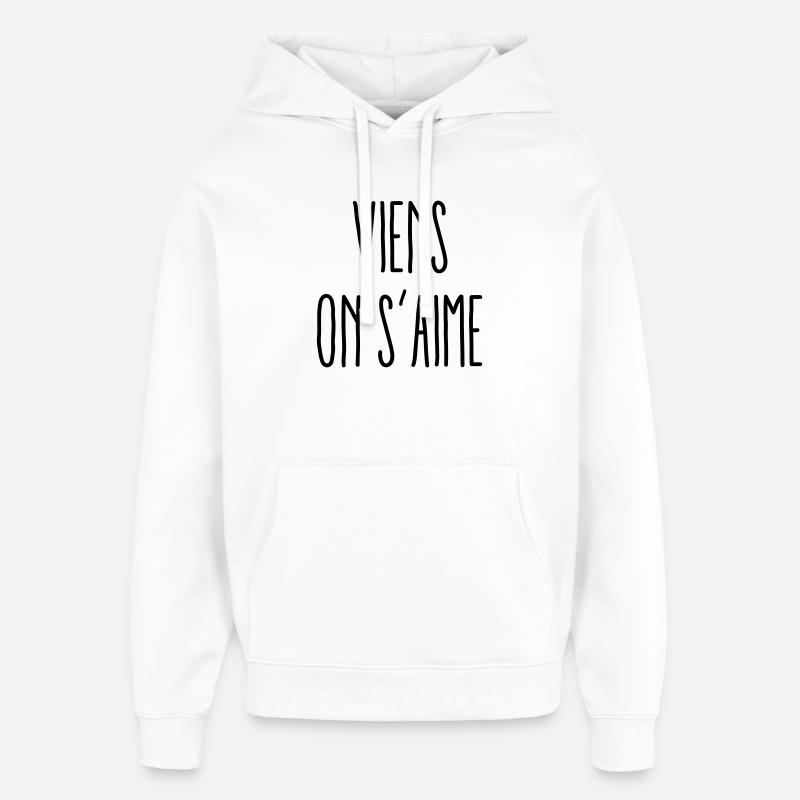 Viens on s'aime - Sweat à capuche unisexe Stanley/Stella Oversized - blanc