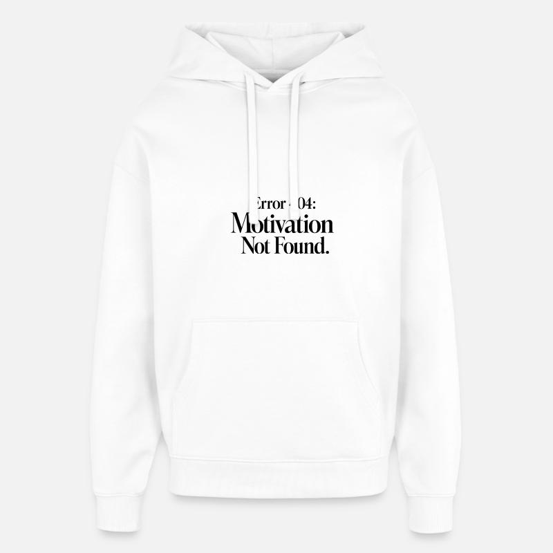 Error 404 Motivation Not Found - Oversized Unisex Hoodie by Stanley/Stella - white