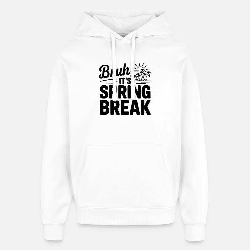 Bruh, It's Spring Break - Oversized Unisex Hoodie by Stanley/Stella - white