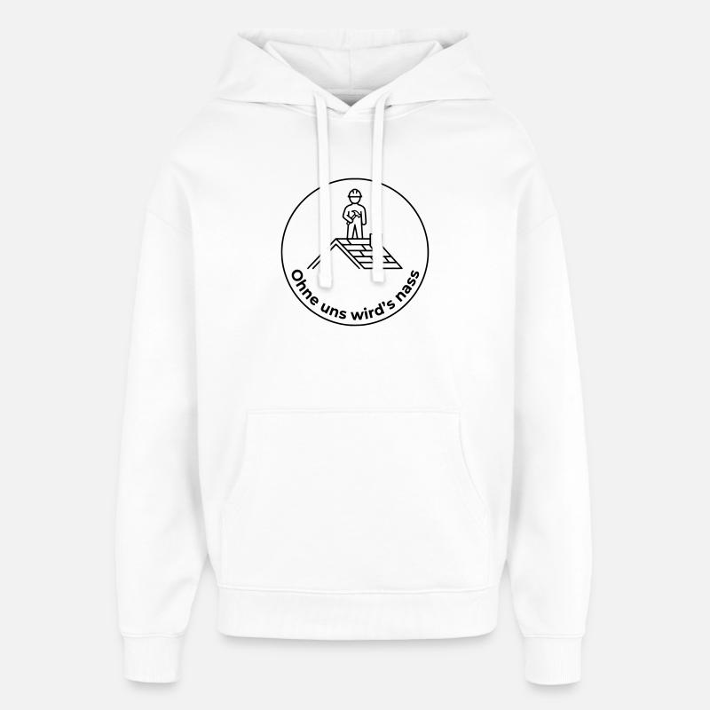 Dachdecker Ohne uns wird’s nass - Oversized Unisex Hoodie von Stanley/Stella - Weiß