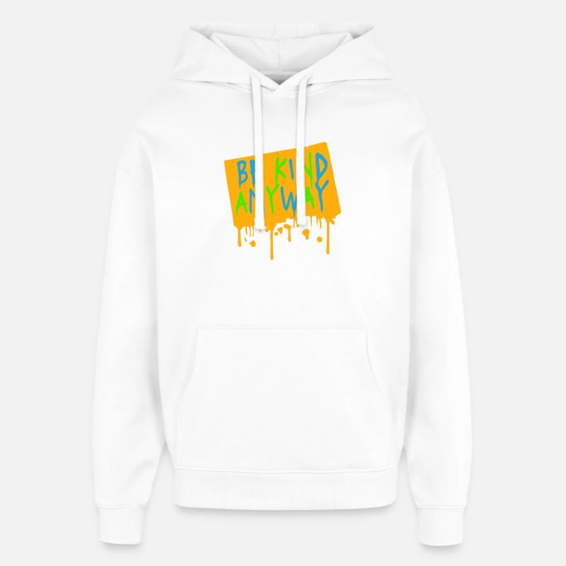 Be Kind Anyway Freundlichkeit Statement Spruch - Oversized Unisex Hoodie von Stanley/Stella - Weiß