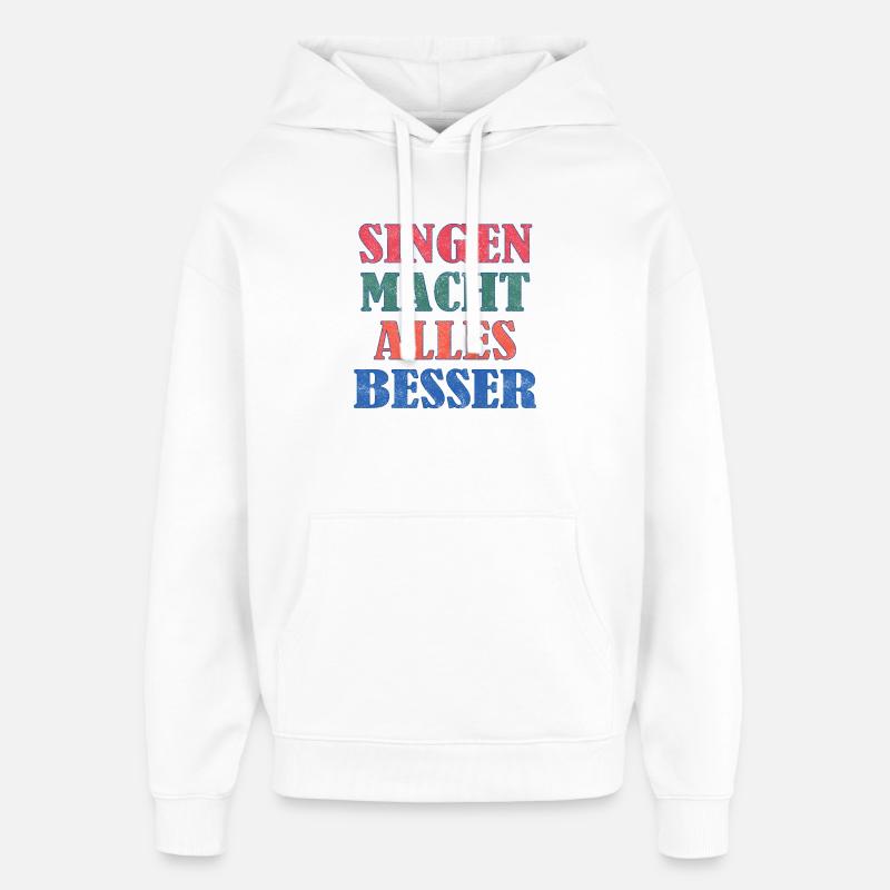 Singing makes everything better - Oversized Unisex Hoodie by Stanley/Stella - white