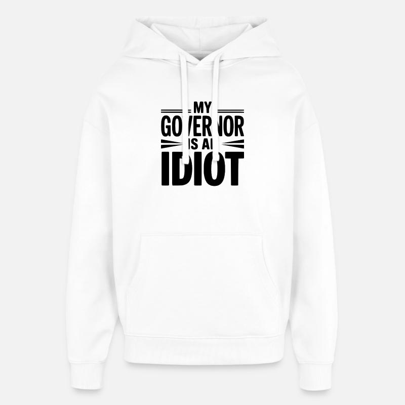 Mon gouverneur est un idiot - Sweat à capuche unisexe Stanley/Stella Oversized - blanc
