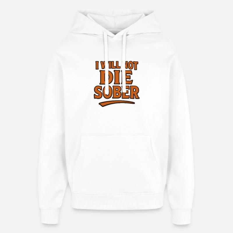 I will not die sober - Sweat à capuche unisexe Stanley/Stella Oversized - blanc