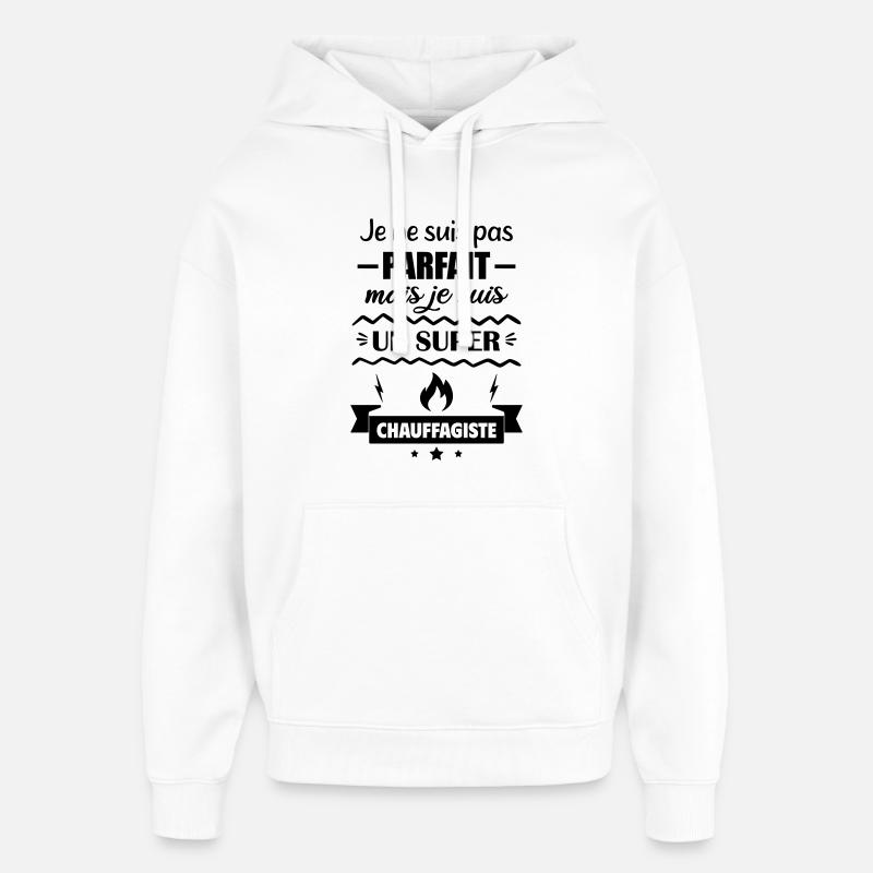 Pas parfait mais super chauffagiste - Sweat à capuche unisexe Stanley/Stella Oversized - blanc