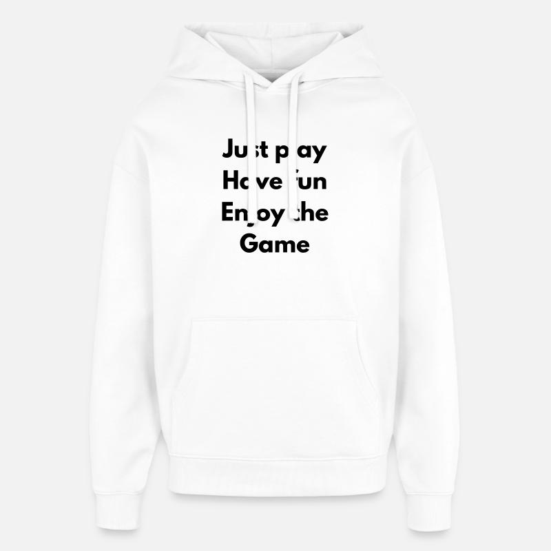 Just Play, have fun, enjoy the game - Sweat à capuche unisexe Stanley/Stella Oversized - blanc
