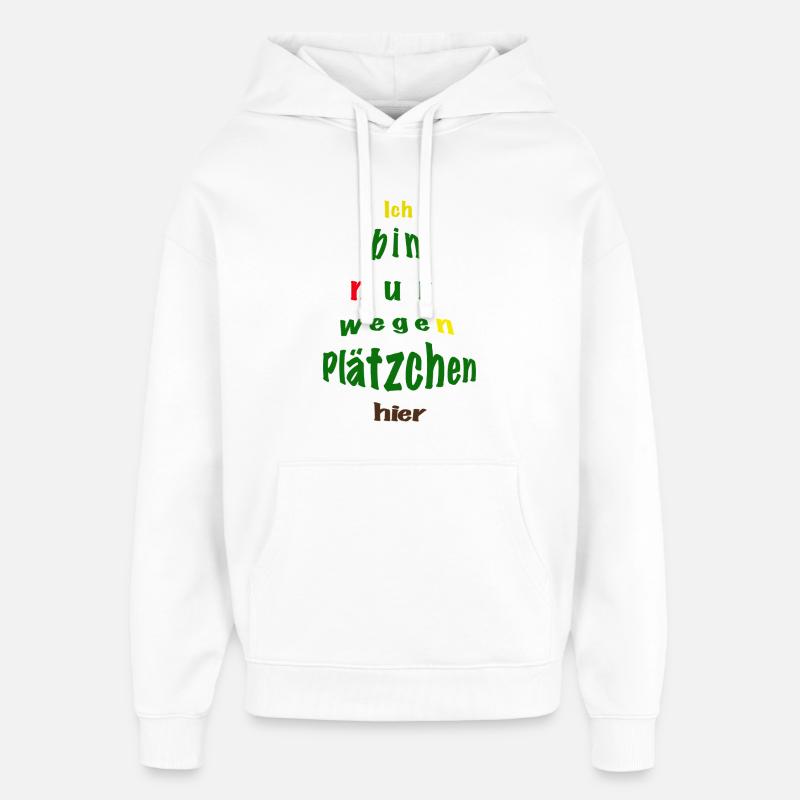 Ich bin nur wegen Plätzchen hier - Oversized Unisex Hoodie von Stanley/Stella - Weiß