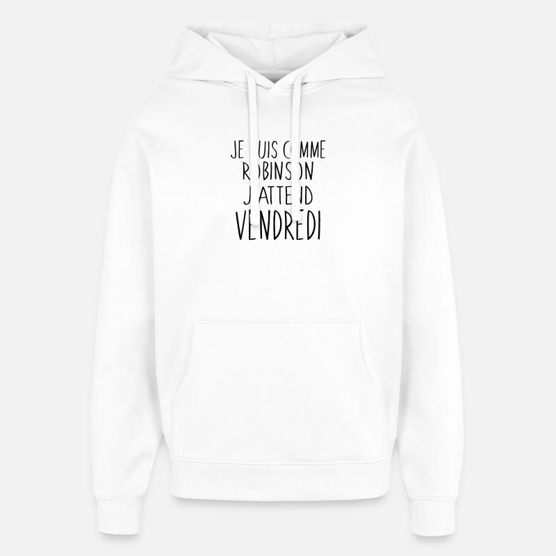 Je suis comme Robinson - Sweat à capuche unisexe Stanley/Stella Oversized - blanc
