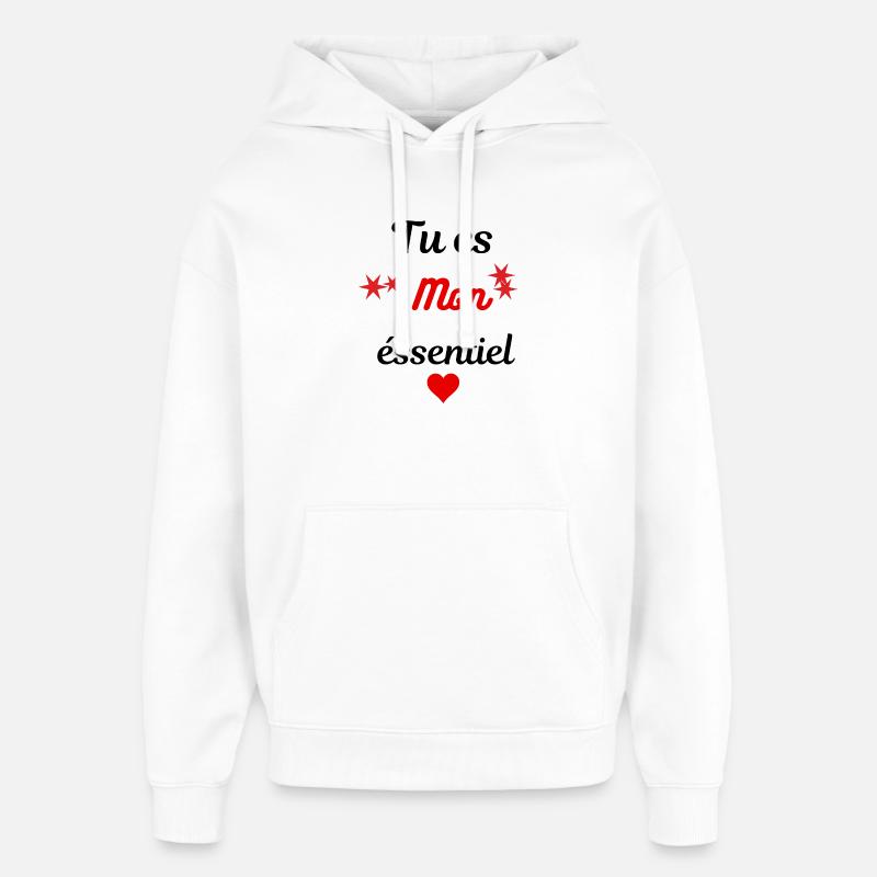Tu es mon essentiel - Sweat à capuche unisexe Stanley/Stella Oversized - blanc