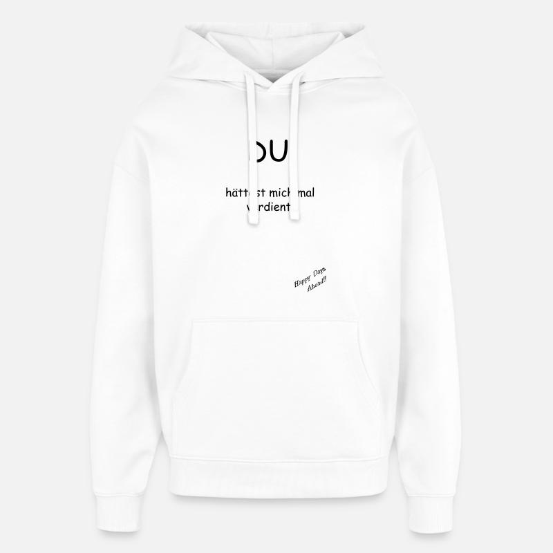 Vous me méritez ! - Sweat à capuche unisexe Stanley/Stella Oversized - blanc
