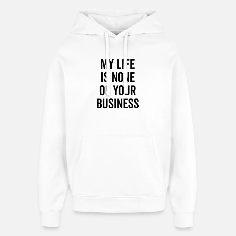 Ma vie ne vous regarde pas - Sweat à capuche unisexe Stanley/Stella Oversized - blanc