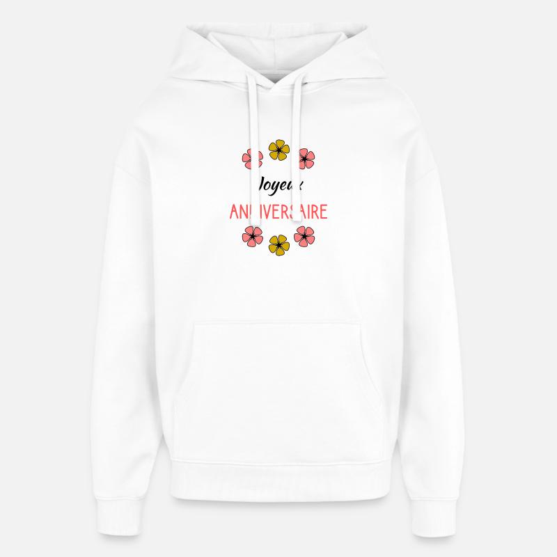 HAPPY BIRTHDAY. JOYEUX ANNIVERSAIRE. ANNIVERSAIRE. - Sweat à capuche unisexe Stanley/Stella Oversized - blanc