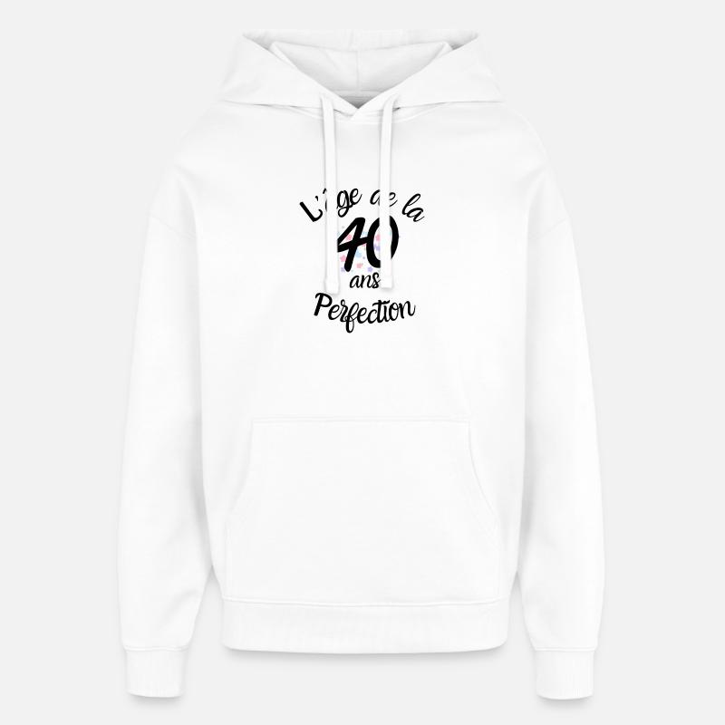 40 ans, l'âge de la perfection - Sweat à capuche unisexe Stanley/Stella Oversized - blanc
