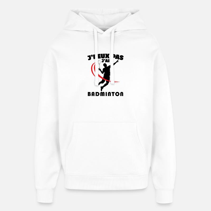 Je Peux Pas J'ai Badminton - Sweat à capuche unisexe Stanley/Stella Oversized - blanc