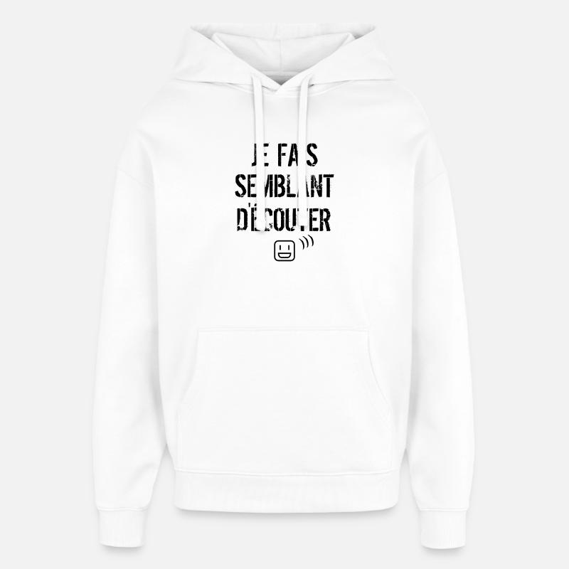 Je fais semblant d'écouter  - Sweat à capuche unisexe Stanley/Stella Oversized - blanc