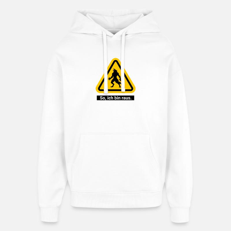 So, ich bin raus. Werwolf Warnschild - Oversized Unisex Hoodie von Stanley/Stella - Weiß