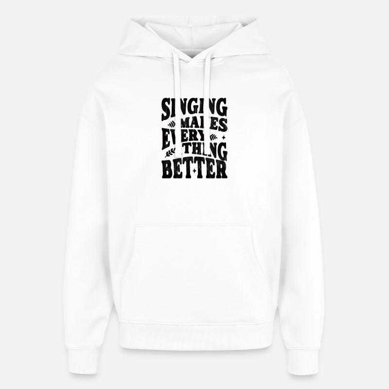 Singing makes everything better - black - Oversized Unisex Hoodie by Stanley/Stella - white