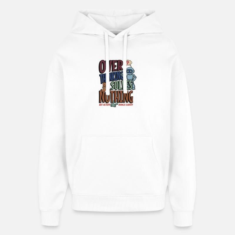 Over Thinking Solves Nothing - Oversized Unisex Hoodie by Stanley/Stella - white