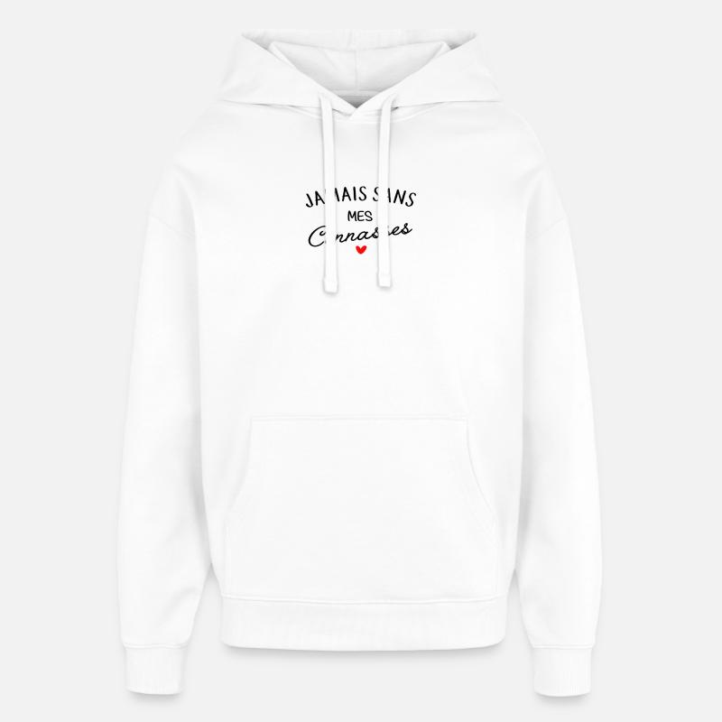 Jamais sans mes connasses - Sweat à capuche unisexe Stanley/Stella Oversized - blanc