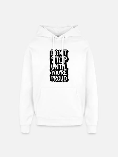 don't stop until you're proud - Oversized Unisex Hoodie by Stanley/Stella - white