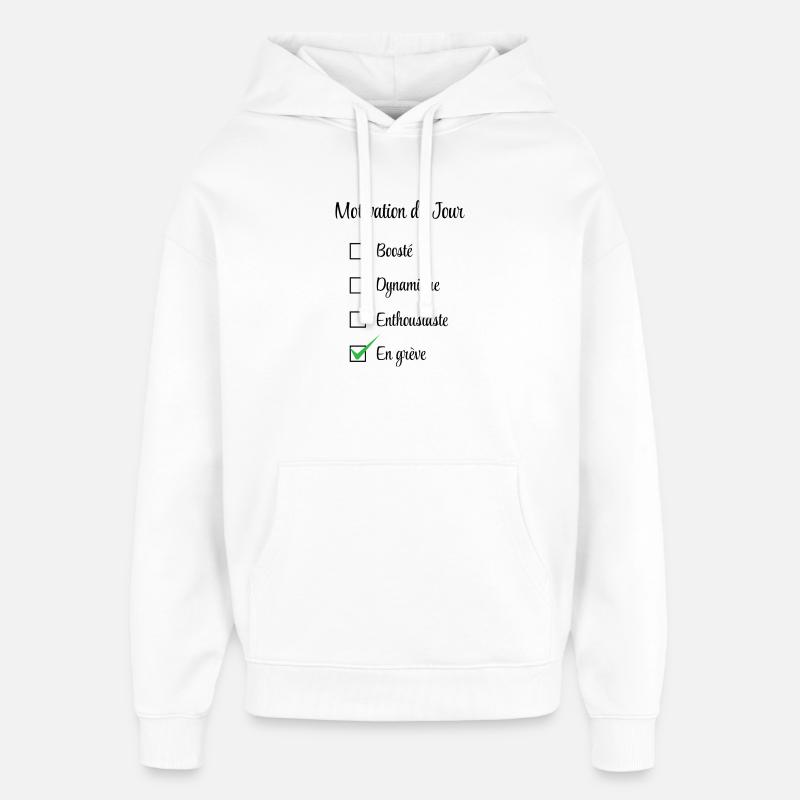 Motivation du jour : en grève  - Sweat à capuche unisexe Stanley/Stella Oversized - blanc