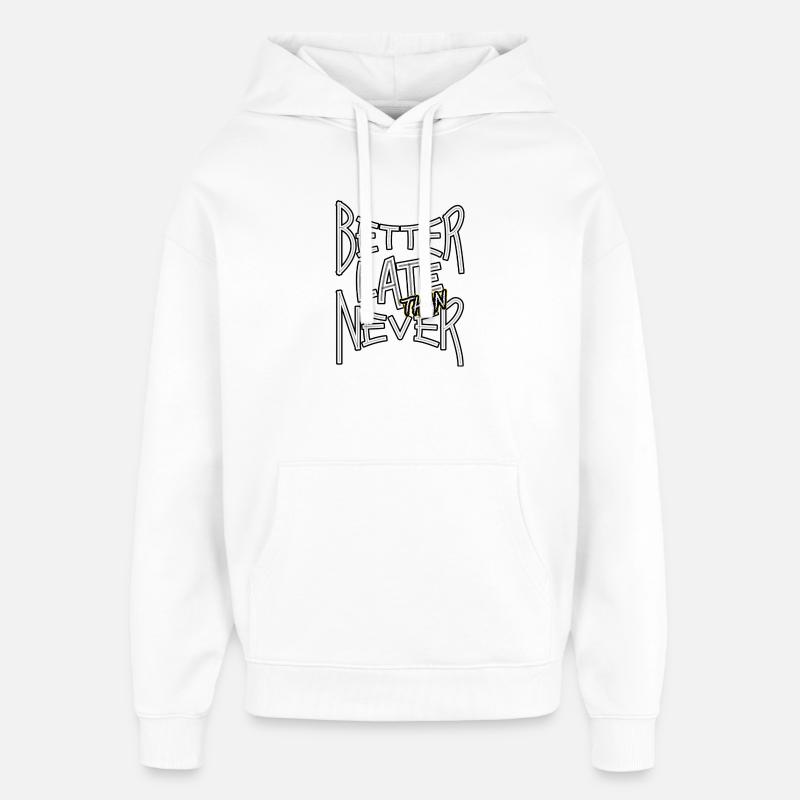 BetterLateThanNever_TextOnly - Sweat à capuche unisexe Stanley/Stella Oversized - blanc