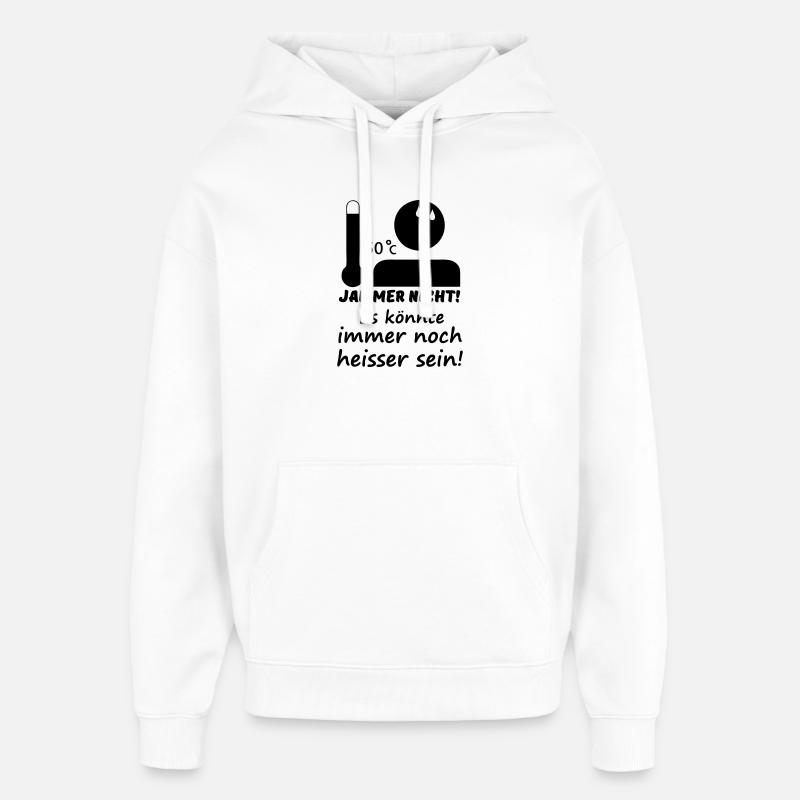 Heiß - Jammer nicht (Sommer) Geschenk - Oversized Unisex Hoodie von Stanley/Stella - Weiß
